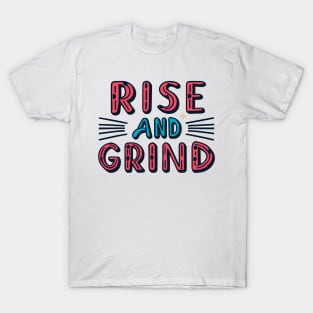 Rise and Grind T-Shirt